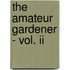 The Amateur Gardener - Vol. Ii