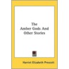 The Amber Gods And Other Stories door Onbekend