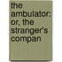 The Ambulator: Or, The Stranger's Compan