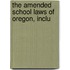 The Amended School Laws Of Oregon, Inclu