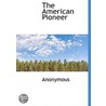 The American  Pioneer by Unknown