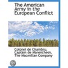 The American Army In The European Confli by Colonel De Chambru
