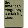 The American Biography; Containing Biogr by Amos] Of Cincinnati. (From (Blanchard