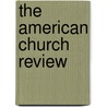 The American Church Review door Henry Mason Baum Rev