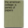 The American College: A Series Of Papers by William Henry Crawford