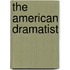 The American Dramatist