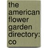 The American Flower Garden Directory: Co