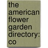 The American Flower Garden Directory: Co by And Buist Hibbert and Buist