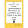 The American Fruit Culturist: Containing by Unknown