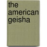 The American Geisha door Onbekend