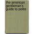 The American Gentleman's Guide To Polite