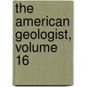 The American Geologist, Volume 16 by Unknown