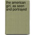 The American Girl, As Seen And Portrayed