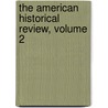 The American Historical Review, Volume 2 by Association American Histor