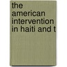 The American Intervention In Haiti And T door Onbekend