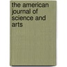 The American Journal Of Science And Arts door Onbekend