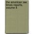 The American Law Times Reports, Volume 4