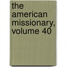 The American Missionary, Volume 40 by Unknown