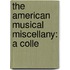 The American Musical Miscellany: A Colle