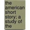 The American Short Story; A Study Of The door Onbekend