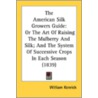 The American Silk Growers Guide: Or The door Onbekend