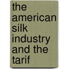 The American Silk Industry And The Tarif door Frank Richardson Mason