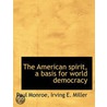 The American Spirit, A Basis For World D door Paul Monroe