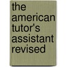 The American Tutor's Assistant Revised by Zachariah Jess