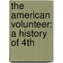 The American Volunteer: A History Of 4th