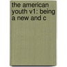 The American Youth V1: Being A New And C door Onbekend