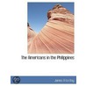 The Americans In The Philippines by James A. Le Roy