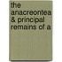 The Anacreontea & Principal Remains Of A