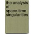 The Analysis Of Space-Time Singularities