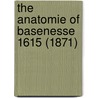 The Anatomie Of Basenesse 1615 (1871) by Unknown