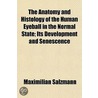 The Anatomy And Histology Of The Human E by Maximilian Salzmann