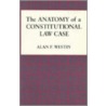 The Anatomy Of A Constitutional Law Case by Alan Westin