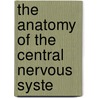 The Anatomy Of The Central Nervous Syste door Winfield S. Hall