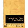 The Anatomy Of The Orang Outang by Alexander Primrose