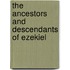 The Ancestors And Descendants Of Ezekiel