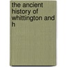 The Ancient History Of Whittington And H door Onbekend
