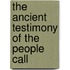 The Ancient Testimony Of The People Call