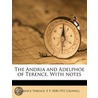 The Andria And Adelphoe Of Terence. With by Terence Terence