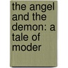 The Angel And The Demon: A Tale Of Moder by T.S. (Timothy Shay) Arthur