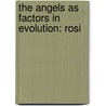 The Angels As Factors In Evolution: Rosi by Unknown