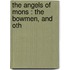 The Angels Of Mons : The Bowmen, And Oth