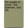 The Angels Of Mons : The Bowmen, And Oth door Arthur Machen
