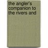 The Angler's Companion To The Rivers And door Thomas Tod Stoddart