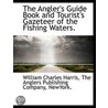 The Angler's Guide Book And Tourist's Ga door William Charles Harris