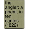 The Angler: A Poem, In Ten Cantos (1822) door Thomas Pike Lathy
