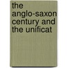 The Anglo-Saxon Century And The Unificat by John Dos Passos